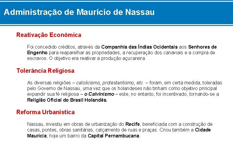 Administração de Maurício de Nassau Reativação Econômica Foi concedido créditos, através da Companhia das