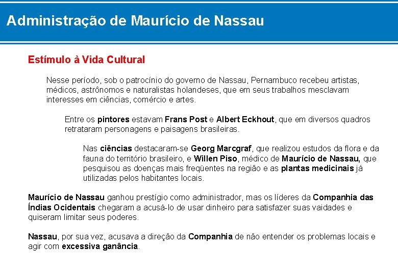 Administração de Maurício de Nassau Estímulo à Vida Cultural Nesse período, sob o patrocínio