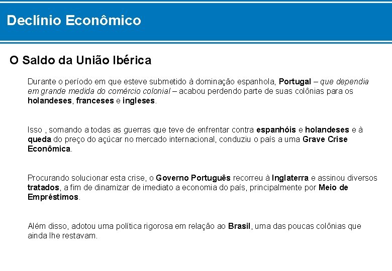 Declínio Econômico O Saldo da União Ibérica Durante o período em que esteve submetido