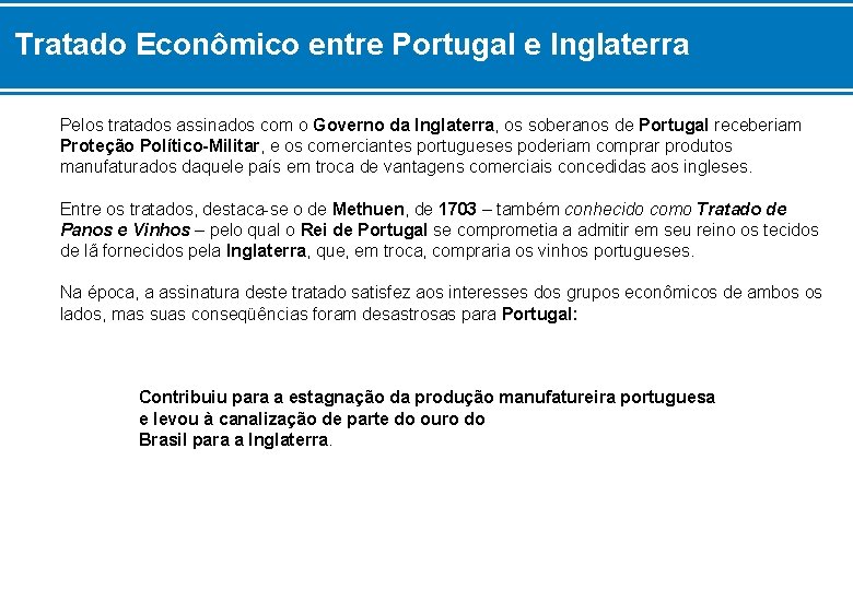 Tratado Econômico entre Portugal e Inglaterra Pelos tratados assinados com o Governo da Inglaterra,