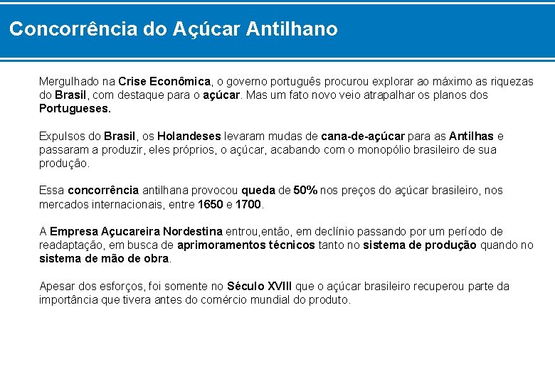 Concorrência do Açúcar Antilhano Mergulhado na Crise Econômica, o governo português procurou explorar ao