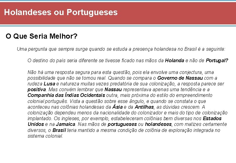 Holandeses ou Portugueses O Que Seria Melhor? Uma pergunta que sempre surge quando se