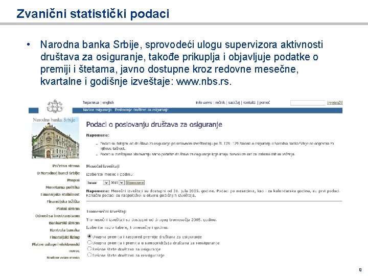 Zvanični statistički podaci • Narodna banka Srbije, sprovodeći ulogu supervizora aktivnosti društava za osiguranje,