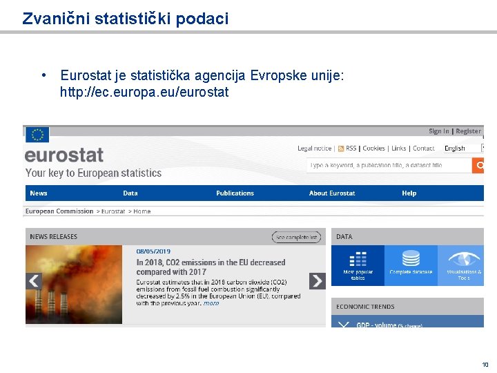 Zvanični statistički podaci • Eurostat je statistička agencija Evropske unije: http: //ec. europa. eu/eurostat