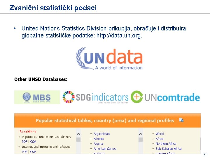 Zvanični statistički podaci • United Nations Statistics Division prikuplja, obrađuje i distribuira globalne statističke