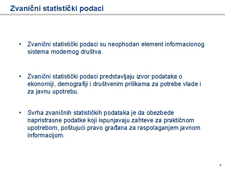 Zvanični statistički podaci • Zvanični statistički podaci su neophodan element informacionog sistema modernog društva.