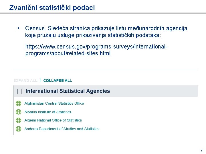 Zvanični statistički podaci • Census. Sledeća stranica prikazuje listu međunarodnih agencija koje pružaju usluge