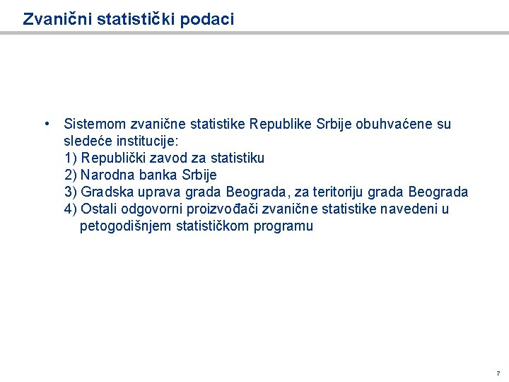 Zvanični statistički podaci • Sistemom zvanične statistike Republike Srbije obuhvaćene su sledeće institucije: 1)