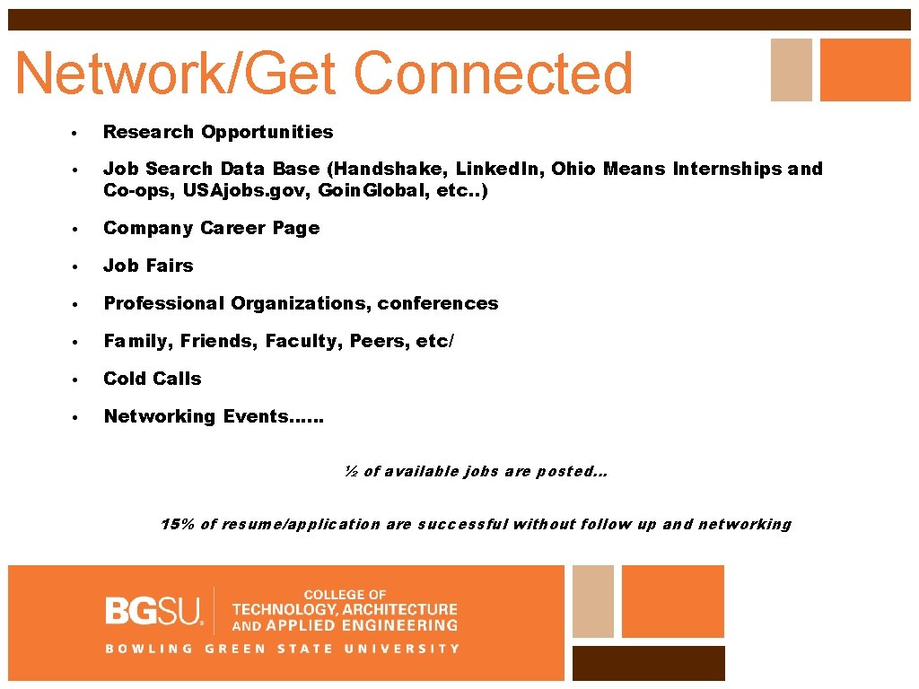 Network/Get Connected • Research Opportunities • Job Search Data Base (Handshake, Linked. In, Ohio