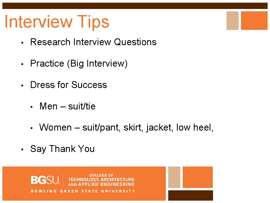 Interview Tips • Research Interview Questions • Practice (Big Interview) • Dress for Success