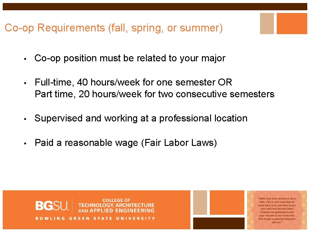 Co-op Requirements (fall, spring, or summer) • Co-op position must be related to your