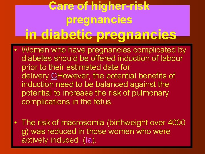 Care of higher-risk pregnancies in diabetic pregnancies • Women who have pregnancies complicated by