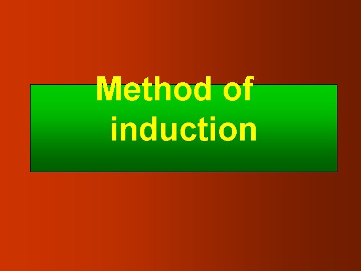 Method of induction 