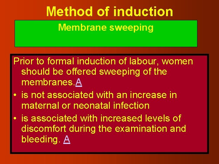 Method of induction Membrane sweeping Prior to formal induction of labour, women should be