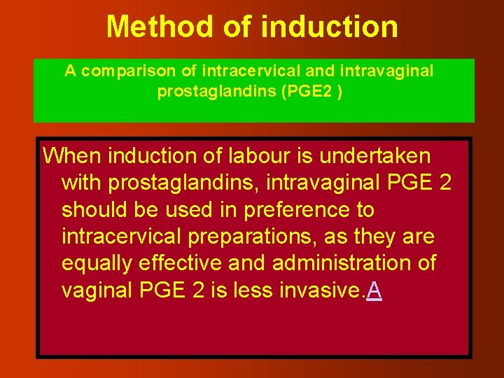 Method of induction A comparison of intracervical and intravaginal prostaglandins (PGE 2 ) When