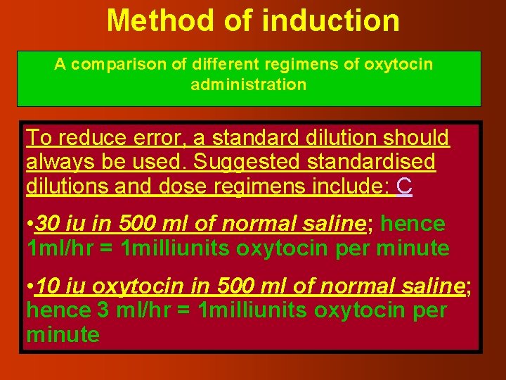 Method of induction A comparison of different regimens of oxytocin administration To reduce error,