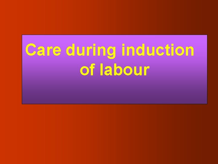 Care during induction of labour 