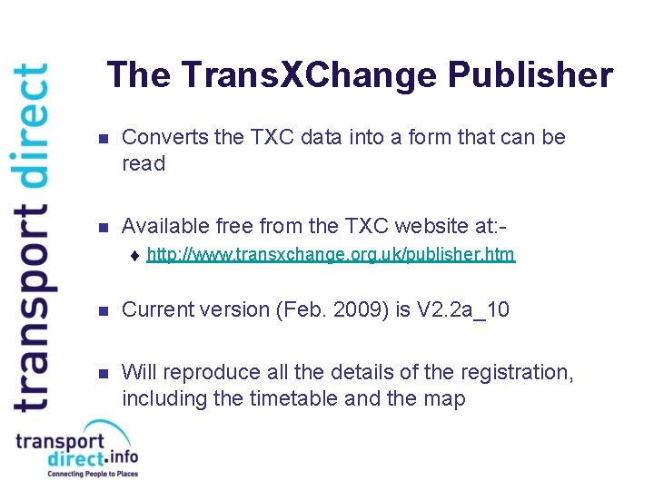 The Trans. XChange Publisher n Converts the TXC data into a form that can