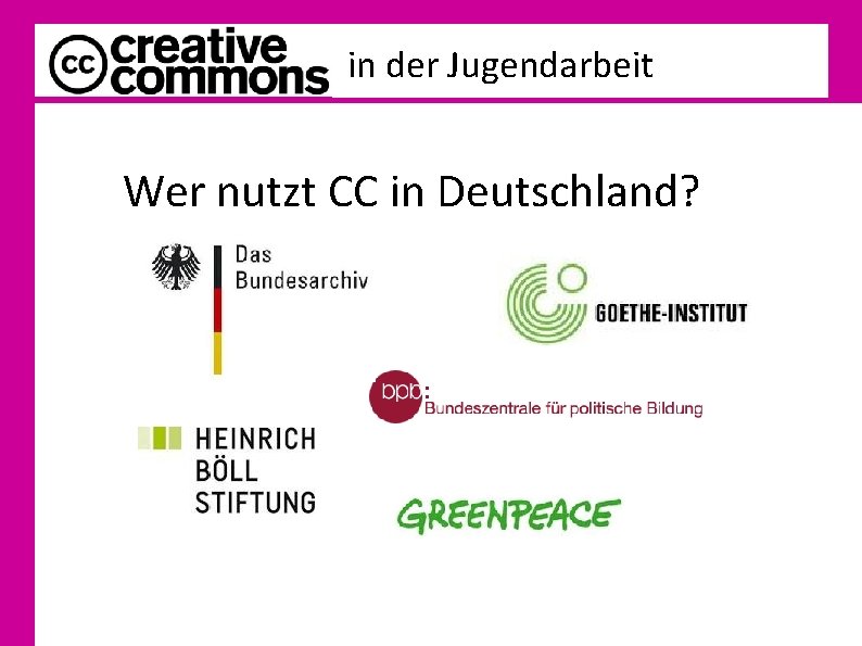 in der Jugendarbeit Wer nutzt CC in Deutschland? 