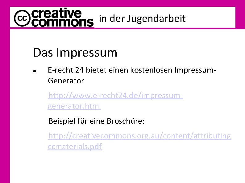 in der Jugendarbeit Das Impressum E-recht 24 bietet einen kostenlosen Impressum. Generator http: //www.