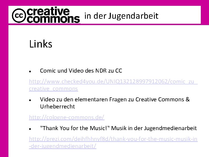 in der Jugendarbeit Links Comic und Video des NDR zu CC http: //www. checked