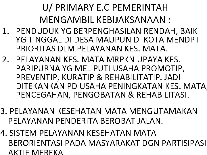 U/ PRIMARY E. C PEMERINTAH MENGAMBIL KEBIJAKSANAAN : 1. PENDUDUK YG BERPENGHASILAN RENDAH, BAIK