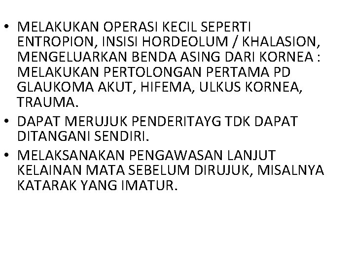  • MELAKUKAN OPERASI KECIL SEPERTI ENTROPION, INSISI HORDEOLUM / KHALASION, MENGELUARKAN BENDA ASING