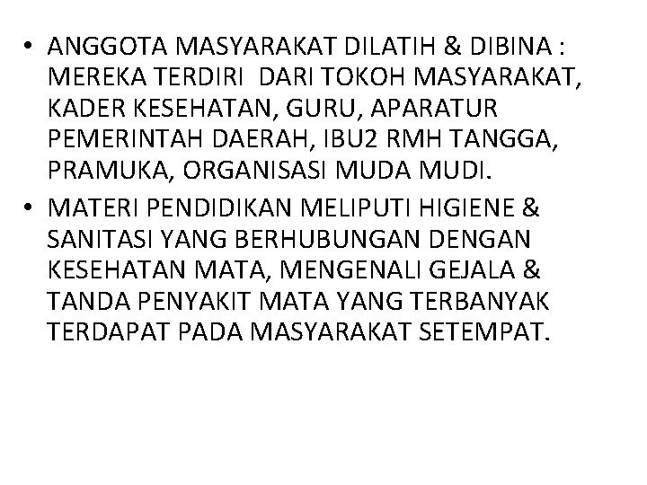  • ANGGOTA MASYARAKAT DILATIH & DIBINA : MEREKA TERDIRI DARI TOKOH MASYARAKAT, KADER