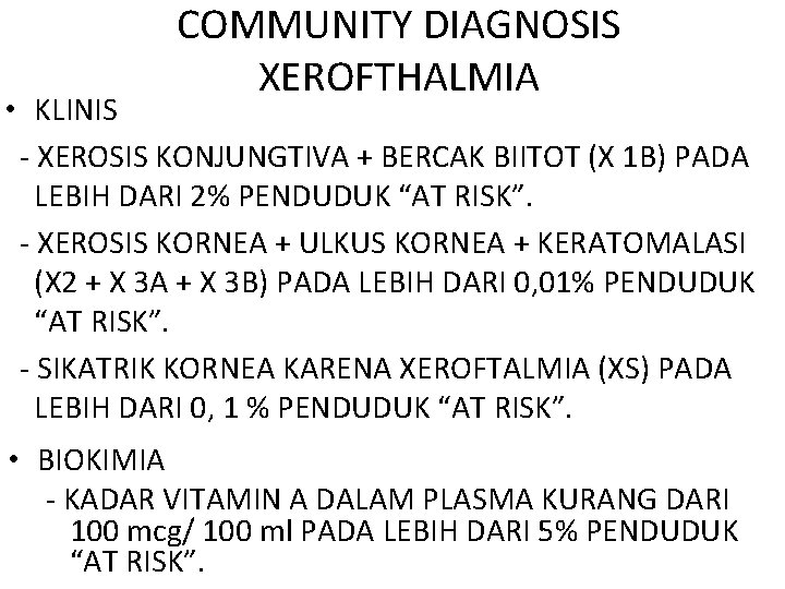 COMMUNITY DIAGNOSIS XEROFTHALMIA • KLINIS - XEROSIS KONJUNGTIVA + BERCAK BIITOT (X 1 B)