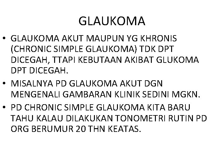GLAUKOMA • GLAUKOMA AKUT MAUPUN YG KHRONIS (CHRONIC SIMPLE GLAUKOMA) TDK DPT DICEGAH, TTAPI