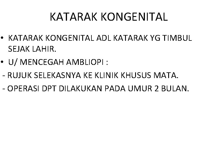 KATARAK KONGENITAL • KATARAK KONGENITAL ADL KATARAK YG TIMBUL SEJAK LAHIR. • U/ MENCEGAH