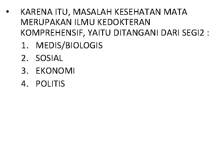  • KARENA ITU, MASALAH KESEHATAN MATA MERUPAKAN ILMU KEDOKTERAN KOMPREHENSIF, YAITU DITANGANI DARI