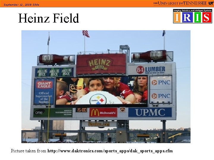 September 12, 2008 Slide Heinz Field Picture taken from http: //www. daktronics. com/sports_apps/dak_sports_apps. cfm