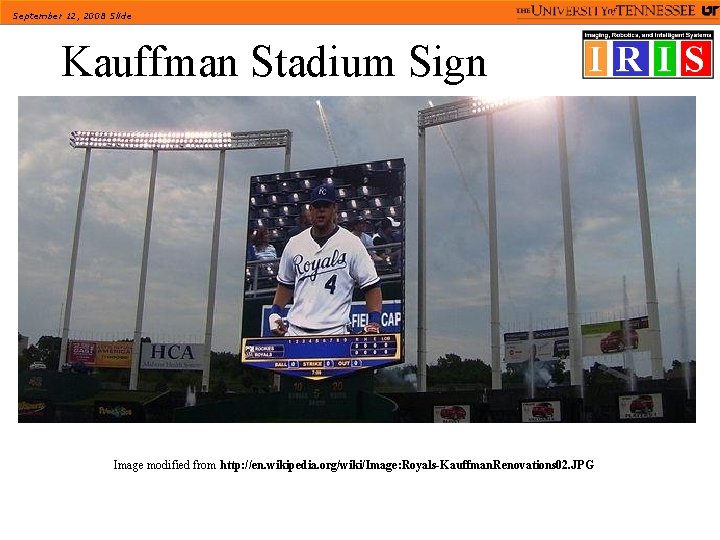 September 12, 2008 Slide Kauffman Stadium Sign Image modified from http: //en. wikipedia. org/wiki/Image:
