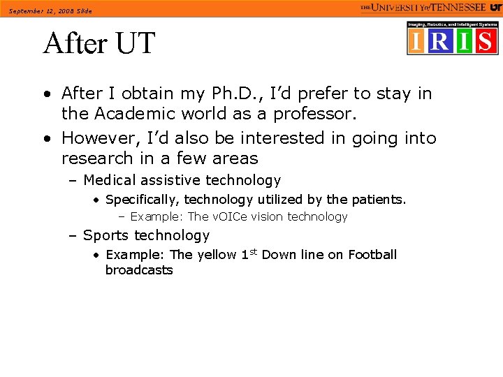 September 12, 2008 Slide After UT • After I obtain my Ph. D. ,