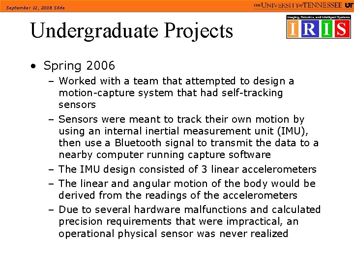 September 12, 2008 Slide Undergraduate Projects • Spring 2006 – Worked with a team