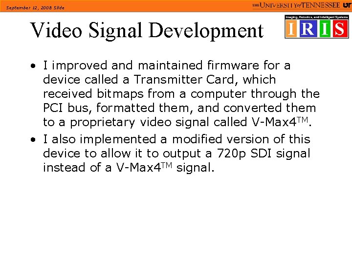 September 12, 2008 Slide Video Signal Development • I improved and maintained firmware for