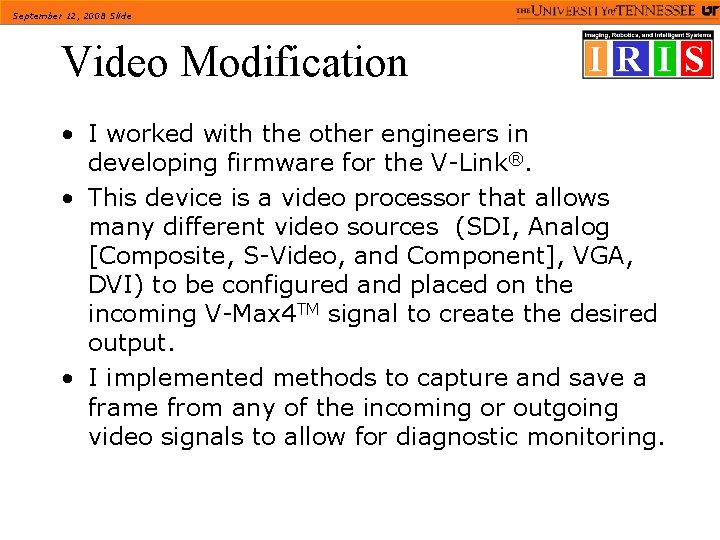 September 12, 2008 Slide Video Modification • I worked with the other engineers in