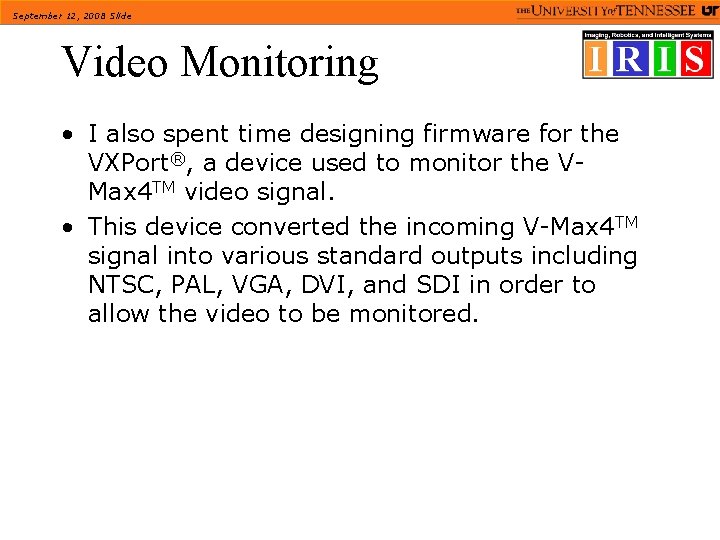 September 12, 2008 Slide Video Monitoring • I also spent time designing firmware for