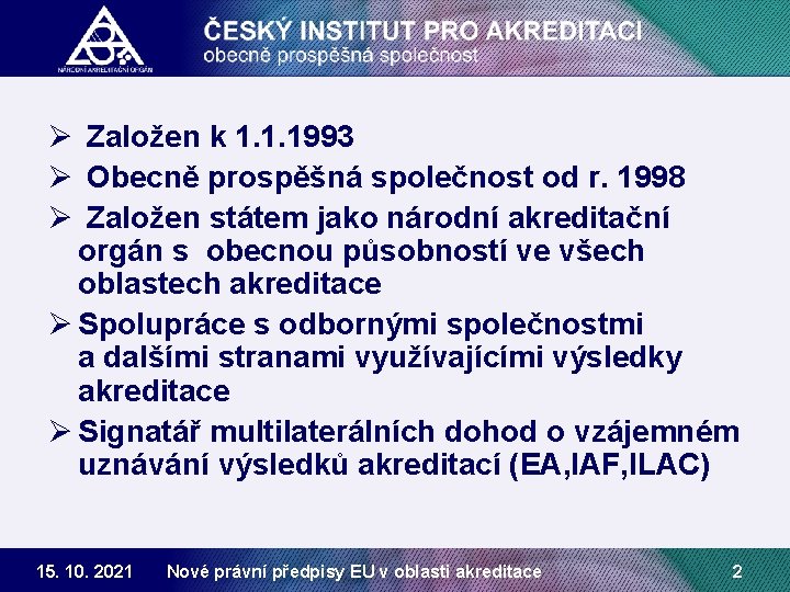 Ø Založen k 1. 1. 1993 Ø Obecně prospěšná společnost od r. 1998 Ø