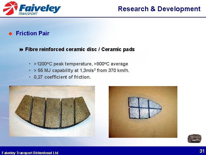 Research & Development u Friction Pair 8 Fibre reinforced ceramic disc / Ceramic pads