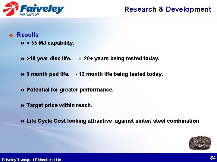 Research & Development u Results 8 > 55 MJ capability. 8 >10 year disc Research & Development u Results 8 > 55 MJ capability. 8 >10 year disc