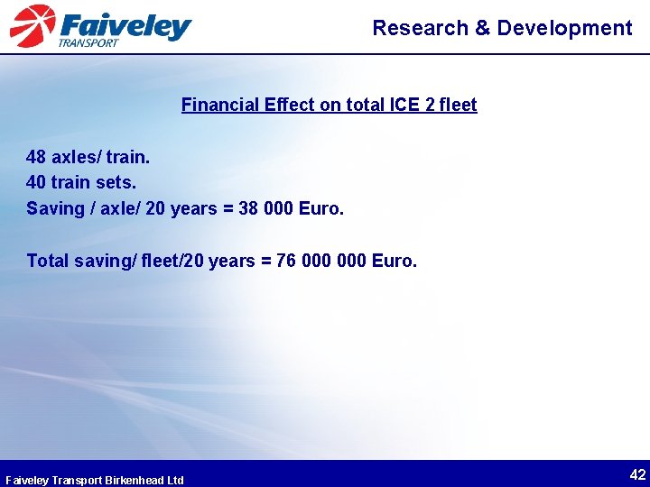 Research & Development Financial Effect on total ICE 2 fleet 48 axles/ train. 40