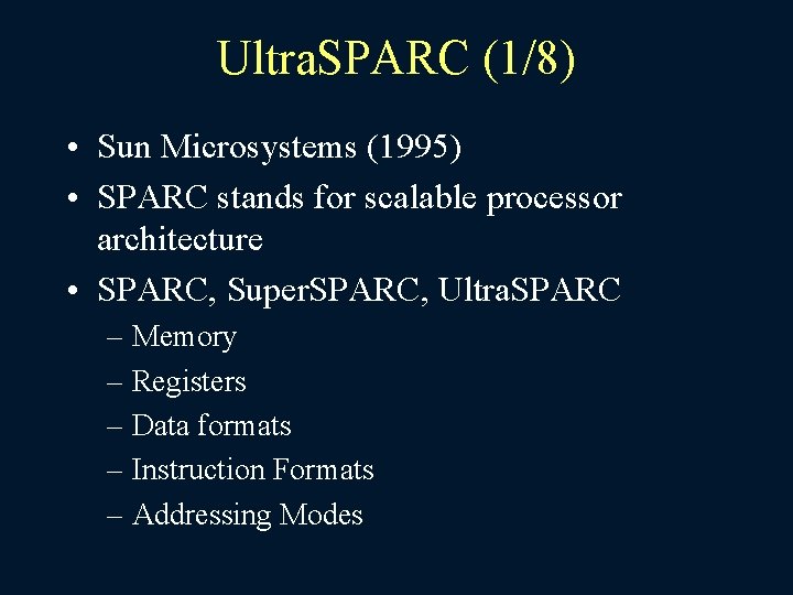 Ultra. SPARC (1/8) • Sun Microsystems (1995) • SPARC stands for scalable processor architecture