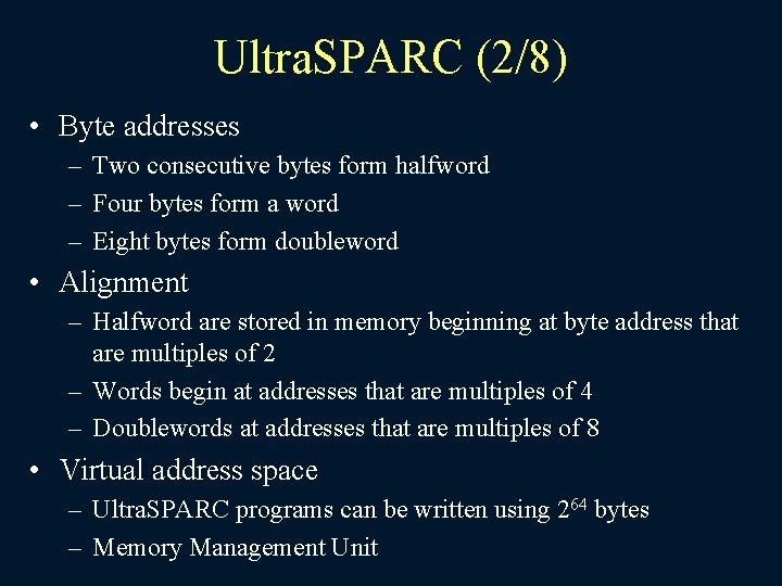 Ultra. SPARC (2/8) • Byte addresses – Two consecutive bytes form halfword – Four