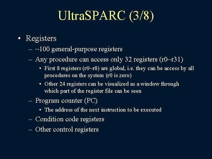 Ultra. SPARC (3/8) • Registers – ~100 general-purpose registers – Any procedure can access