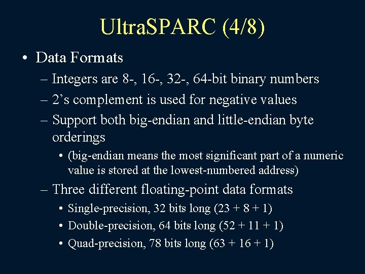 Ultra. SPARC (4/8) • Data Formats – Integers are 8 -, 16 -, 32