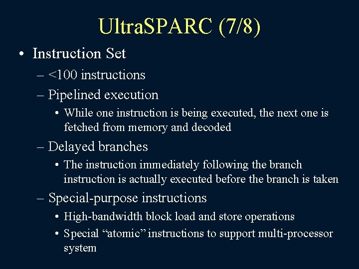 Ultra. SPARC (7/8) • Instruction Set – <100 instructions – Pipelined execution • While