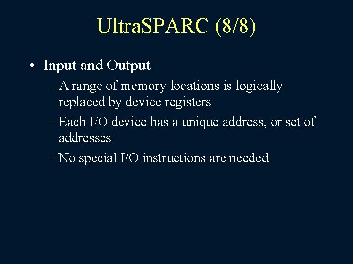 Ultra. SPARC (8/8) • Input and Output – A range of memory locations is