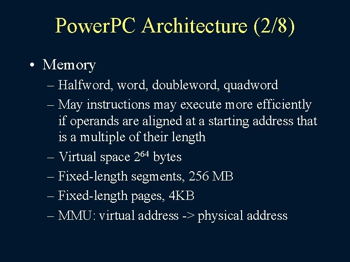 Power. PC Architecture (2/8) • Memory – Halfword, doubleword, quadword – May instructions may